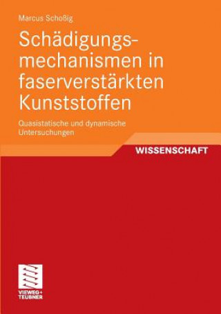 Kniha Schadigungsmechanismen in Faserverstarkten Kunststoffen Marcus Schoßig