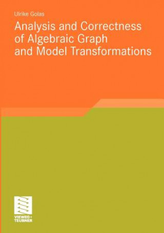 Książka Analysis and Correctness of Algebraic Graph and Model Transformations Ulrike Golas