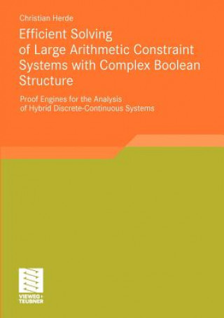 Książka Efficient Solving of Large Arithmetic Constraint Systems with Complex Boolean Structure Christian Herde