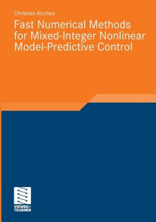 Kniha Fast Numerical Methods for Mixed-Integer Nonlinear Model-Predictive Control Christian Kirches