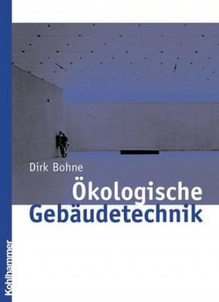 Könyv Okologische Gebaudetechnik Dirk Bohne