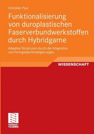Knjiga Funktionalisierung Von Duroplastischen Faserverbundwerkstoffen Durch Hybridgarne Christian Paul