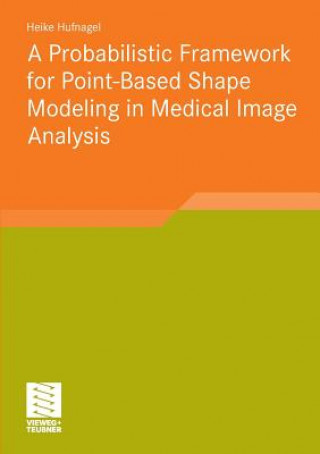 Carte Probabilistic Framework for Point-Based Shape Modeling in Medical Image Analysis Heike Hufnagel