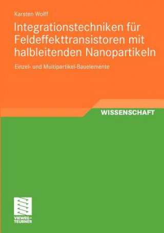 Carte Integrationstechniken Fur Feldeffekttransistoren Mit Halbleitenden Nanopartikeln Karsten Wolff