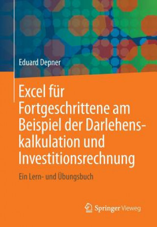 Buch Excel Fur Fortgeschrittene Am Beispiel Der Darlehenskalkulation Und Investitionsrechnung Eduard Depner