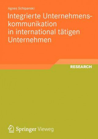 Kniha Integrierte Unternehmenskommunikation in International T tigen Unternehmen Agnes Schipanski