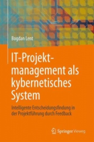 Kniha IT-Projektmanagement als kybernetisches System Bogdan Lent
