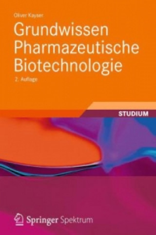 Kniha Grundwissen Pharmazeutische Biotechnologie Oliver Kayser
