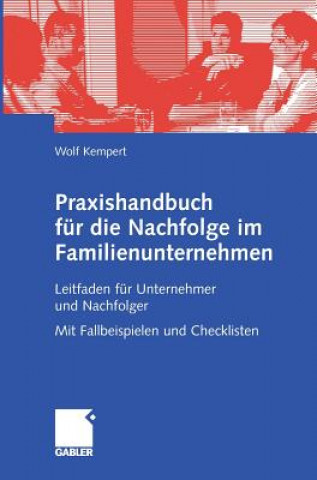 Kniha Praxishandbuch fur die Nachfolge im Familienunternehmen Wolf Kempert