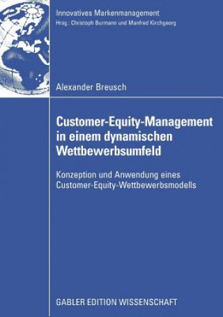 Könyv Customer-Equity-Management in Einem Dynamischen Wettbewerbumfeld Alexander Breusch