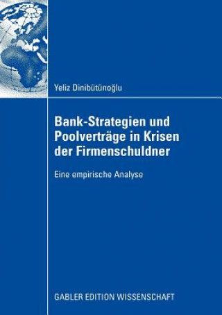 Książka Bank-Strategien Und Poolvertrage in Krisen Der Firmenschuldner Yeliz Dinibütünoglu