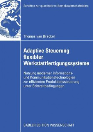 Könyv Adaptive Steuerung Flexibler Werkstattfertigungssysteme Thomas van Brackel