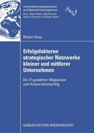 Kniha Erfolgsfaktoren Strategischer Netzwerke Kleiner Und Mittlerer Unternehmen Robert Knop