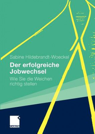 Knjiga Der Erfolgreiche Jobwechsel Sabine Hildebrandt-Woeckel