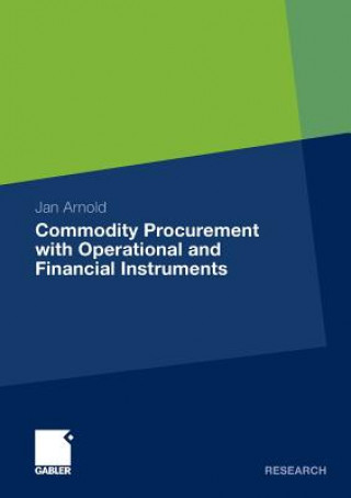 Knjiga Commodity Procurement with Operational and Financial Instruments Jan Arnold