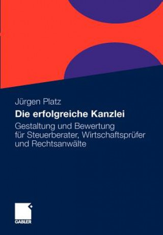 Knjiga Die Erfolgreiche Kanzlei Jürgen Platz