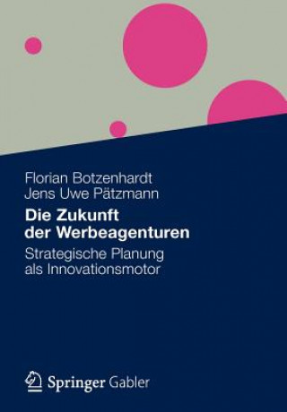 Kniha Die Zukunft Der Werbeagenturen Florian Botzenhardt