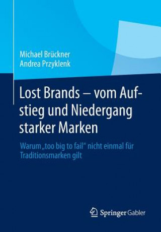 Carte Lost Brands - Vom Aufstieg Und Niedergang Starker Marken Michael Brückner