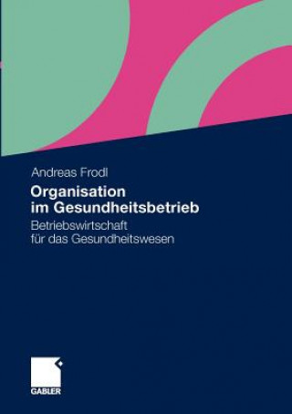 Kniha Organisation Im Gesundheitsbetrieb Andreas Frodl
