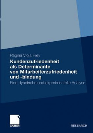 Βιβλίο Kundenzufriedenheit ALS Determinante Von Mitarbeiterzufriedenheit Und -Bindung Regina V. Frey