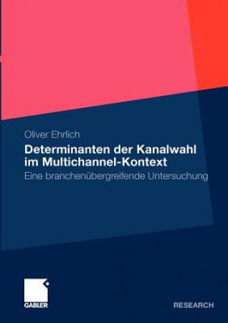 Kniha Determinanten Der Kanalwahl Im Multichannel-Kontext Oliver Ehrlich