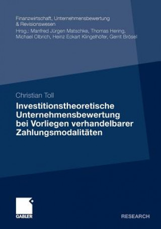 Könyv Investitionstheoretische Unternehmensbewertung Bei Vorliegen Verhandelbarer Zahlungsmodalitaten Christian Toll