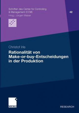 Knjiga Rationalitat Von Make-Or-Buy-Entscheidungen in Der Produktion Christof Irle