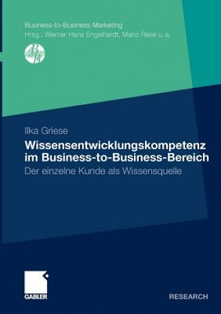 Könyv Wissensentwicklungskompetenz im Business-to-Business-Bereich Ilka Griese