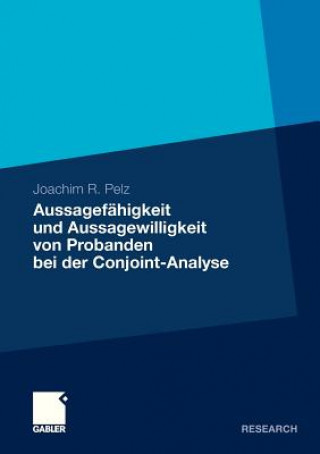 Книга Aussagefahigkeit Und Aussagewilligkeit Von Probanden Bei Der Conjoint-Analyse Joachim Pelz