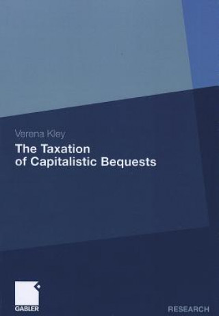 Kniha Taxation of Capitalistic Bequests Verena Kley