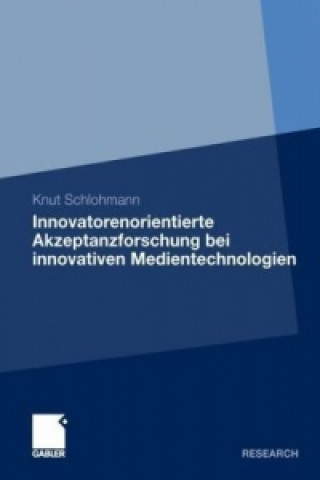 Carte Innovatorenorientierte Akzeptanzforschung bei innovativen Medientechnologien Knut Schlohmann