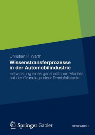 Könyv Wissenstransferprozesse in Der Automobilindustrie Christian P. Warth