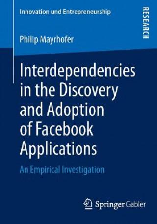 Carte Interdependencies in the Discovery and Adoption of Facebook Applications Philip Mayrhofer