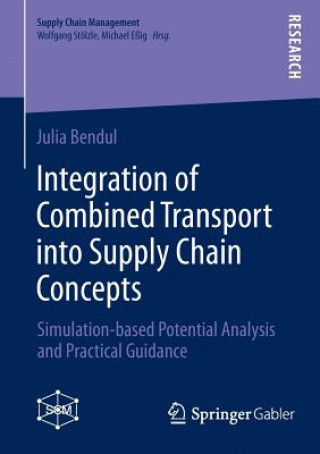 Kniha Integration of Combined Transport into Supply Chain Concepts Julia Bendul