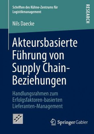 Kniha Akteursbasierte Fuhrung von Supply Chain-Beziehungen Nils Daecke