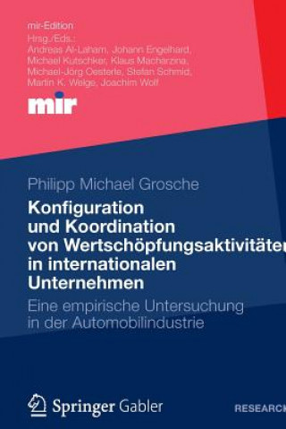 Kniha Konfiguration Und Koordination Von Wertschoepfungsaktivitaten in Internationalen Unternehmen Philipp M. Grosche