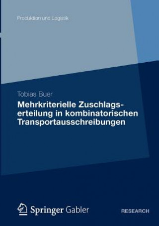 Книга Mehrkriterielle Zuschlagserteilung in Kombinatorischen Transportausschreibungen Tobias Buer