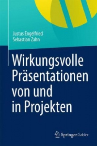 Knjiga Wirkungsvolle Prasentationen von und in Projekten Justus Engelfried