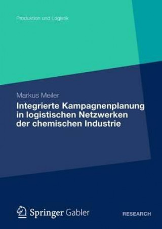 Kniha Integrierte Kampagnenplanung in Logistischen Netzwerken Der Chemischen Industrie Markus Meiler
