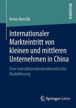 Könyv Internationaler Markteintritt Von Kleinen Und Mittleren Unternehmen in China Artus Hanslik