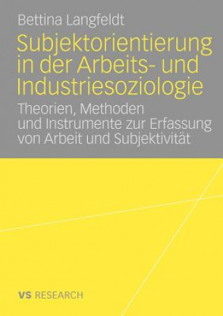 Libro Subjektorientierung in Der Arbeits- Und Industriesoziologie Bettina Langfeldt