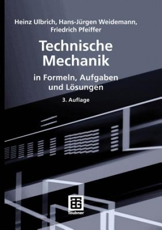 Carte Technische Mechanik in Formeln, Aufgaben Und Loesungen Heinz Ulbrich