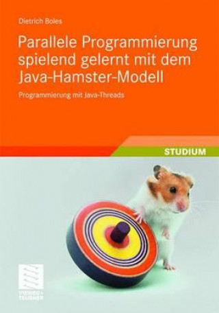 Книга Parallele Programmierung spielend gelernt mit dem Java-Hamster-Modell Dietrich Boles