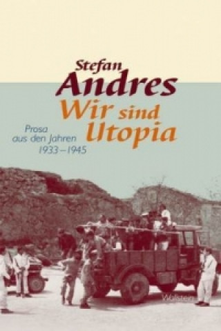 Kniha Werke in Einzelausgaben / Wir sind Utopia Stefan Andres