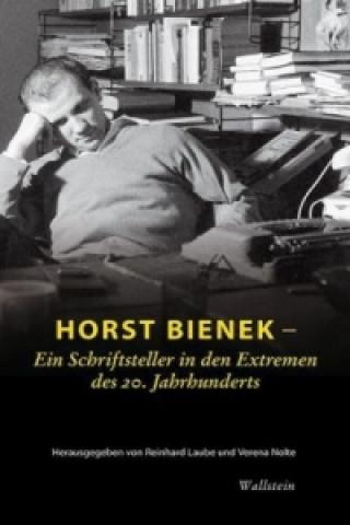 Książka Horst Bienek - Ein Schriftsteller in den Extremen des 20. Jahrhunderts Reinhard Laube