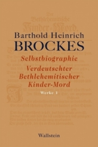 Carte Selbstbiographie - Verdeutschter Bethlehemitischer Kinder-Mord - Gelegenheitsgedichte - Aufsätze Barthold Heinrich Brockes