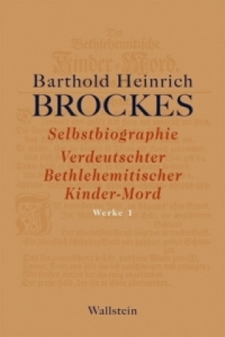 Książka Selbstbiographie - Verdeutschter Bethlehemitischer Kinder-Mord - Gelegenheitsgedichte - Aufsätze Barthold Heinrich Brockes