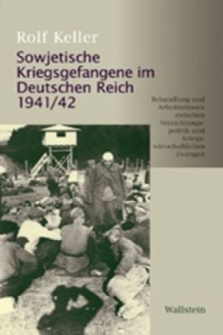 Книга Sowjetische Kriegsgefangene im Deutschen Reich 1941/42 Rolf Keller