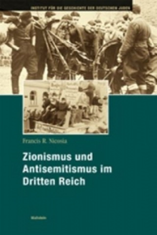 Kniha Zionismus und Antisemitismus im Dritten Reich Francis R. Nicosia