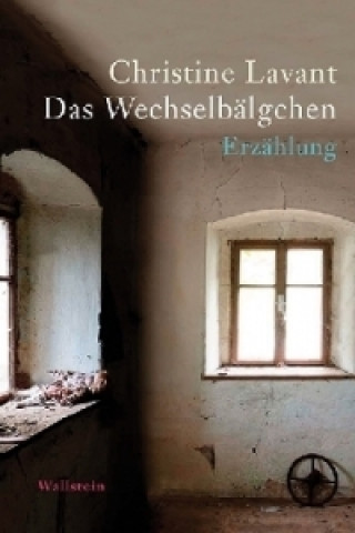 Kniha Das Wechselbälgchen Christine Lavant